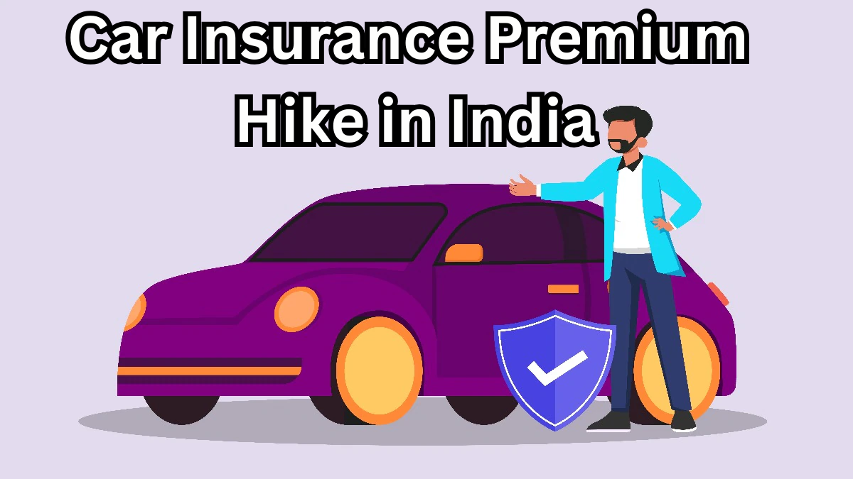 Car Insurance Premium Hike in India