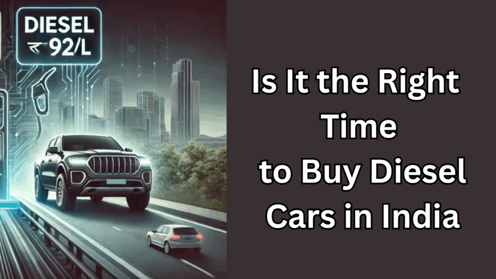 Is It the Right Time to Buy Diesel Cars in India