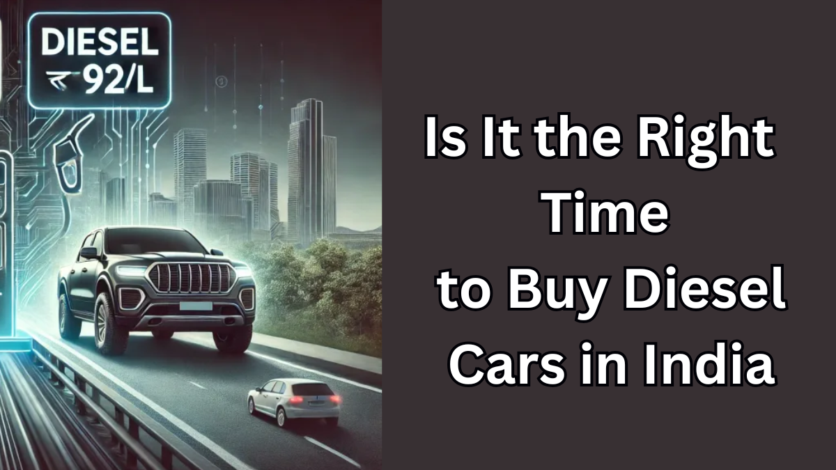 Is It the Right Time to Buy Diesel Cars in India