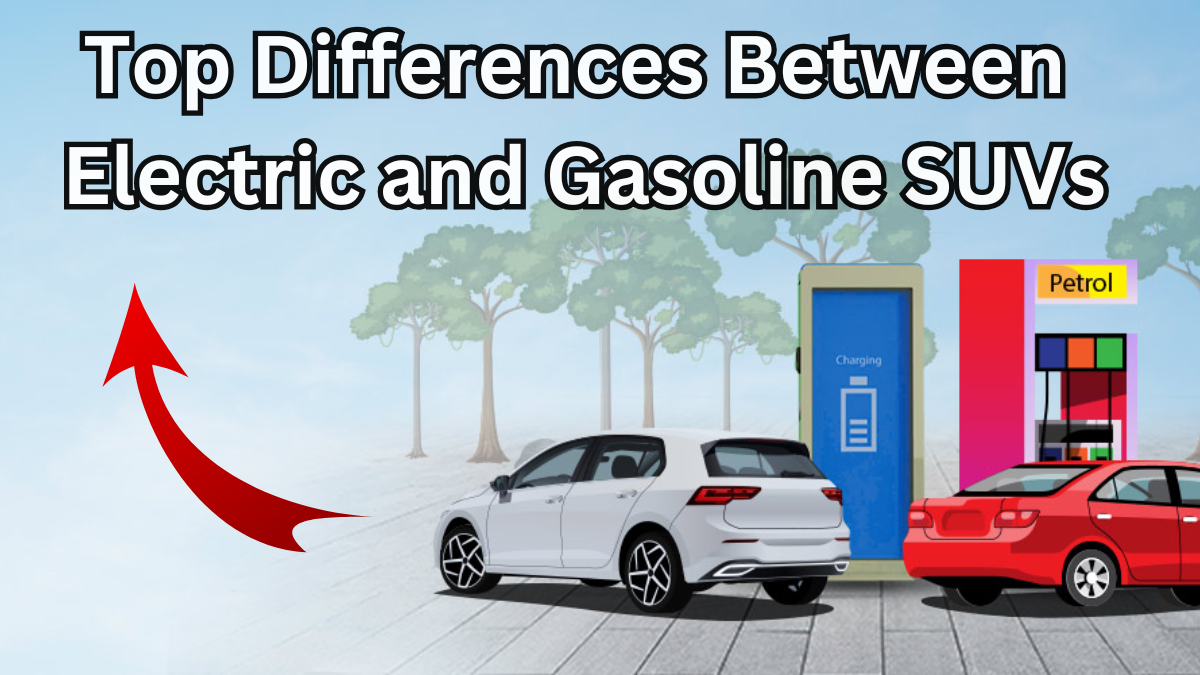 Top Differences Between Electric and Gasoline SUVs