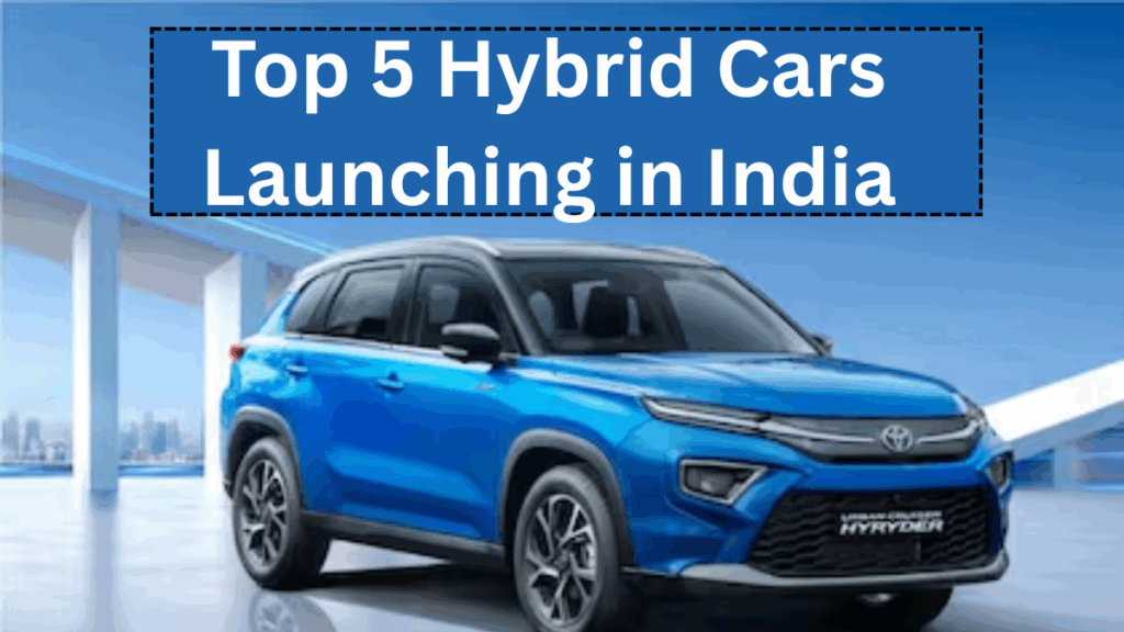 Top 5 Hybrid Cars Launching in India by End of 2025