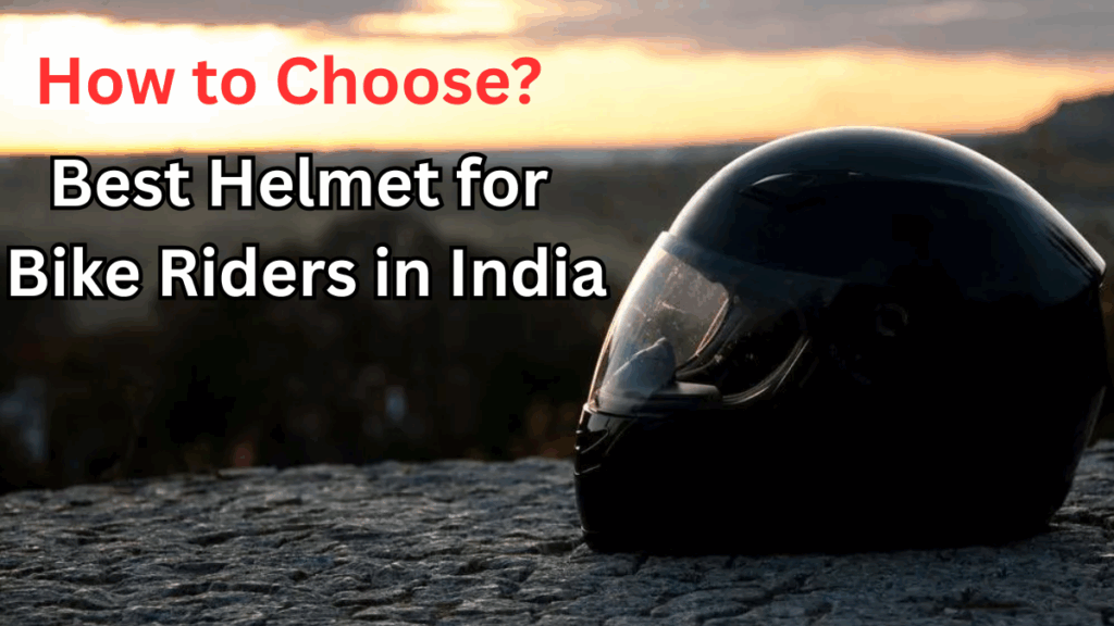 How to Choose the Best Helmet for Bike Riders in India