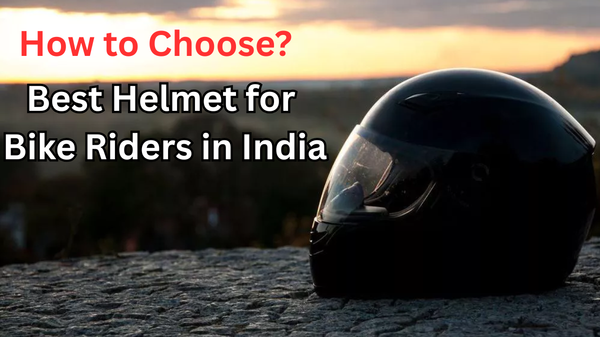 How to Choose the Best Helmet for Bike Riders in India