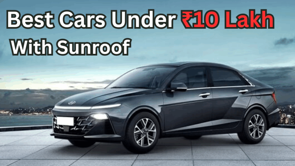 5 Best Cars Under ₹10 Lakh With Sunroof in 2025