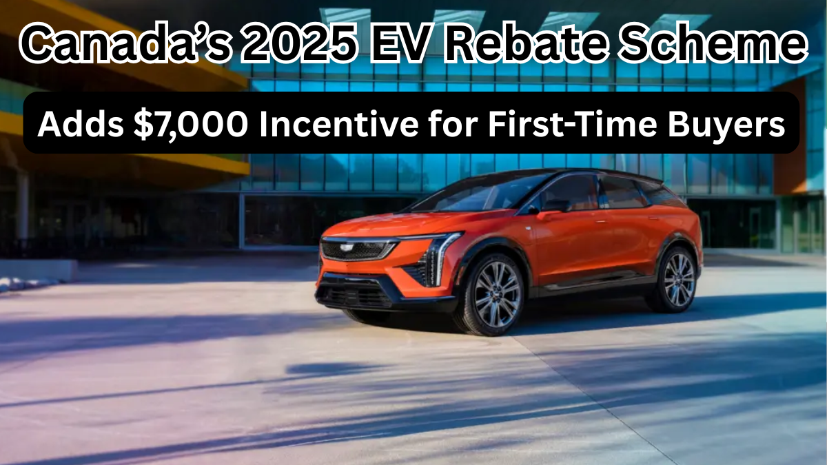 Canada’s 2025 EV Rebate Scheme Adds $7,000 Incentive for First-Time Buyers
