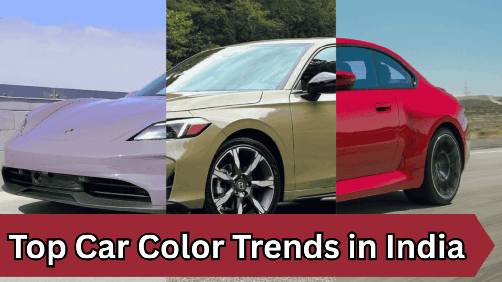 Top Car Color Trends in India for 2025 – What's Popular Now?