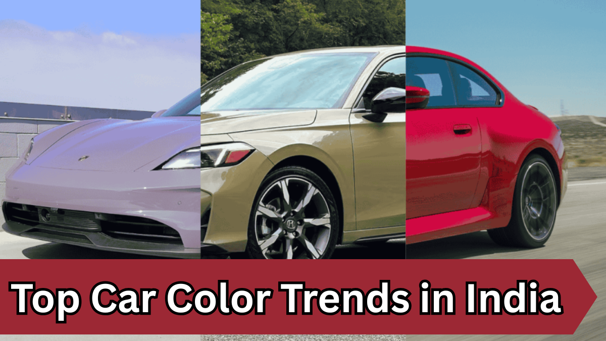 Top Car Color Trends in India for 2025 – What's Popular Now?