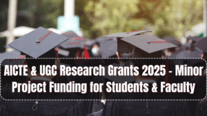AICTE & UGC Research Grants 2025 – Minor Project Funding for Students & Faculty