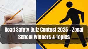 Road Safety Quiz Contest 2025 – Zonal School Winners & Topics