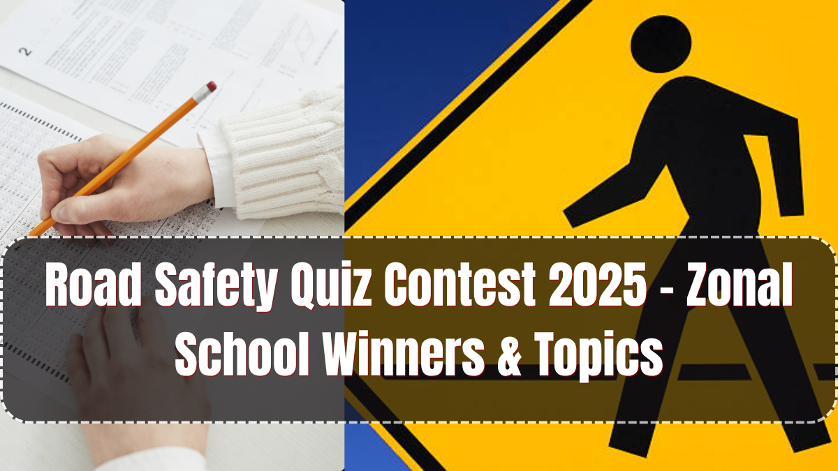 Road Safety Quiz Contest 2025 – Zonal School Winners & Topics