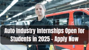 Auto Industry Internships Open for Students in 2025 – Apply Now