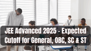 JEE Advanced 2025 – Expected Cutoff for General, OBC, SC & ST