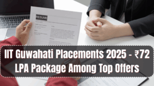 IIT Guwahati Placements 2025 – ₹72 LPA Package Among Top Offers