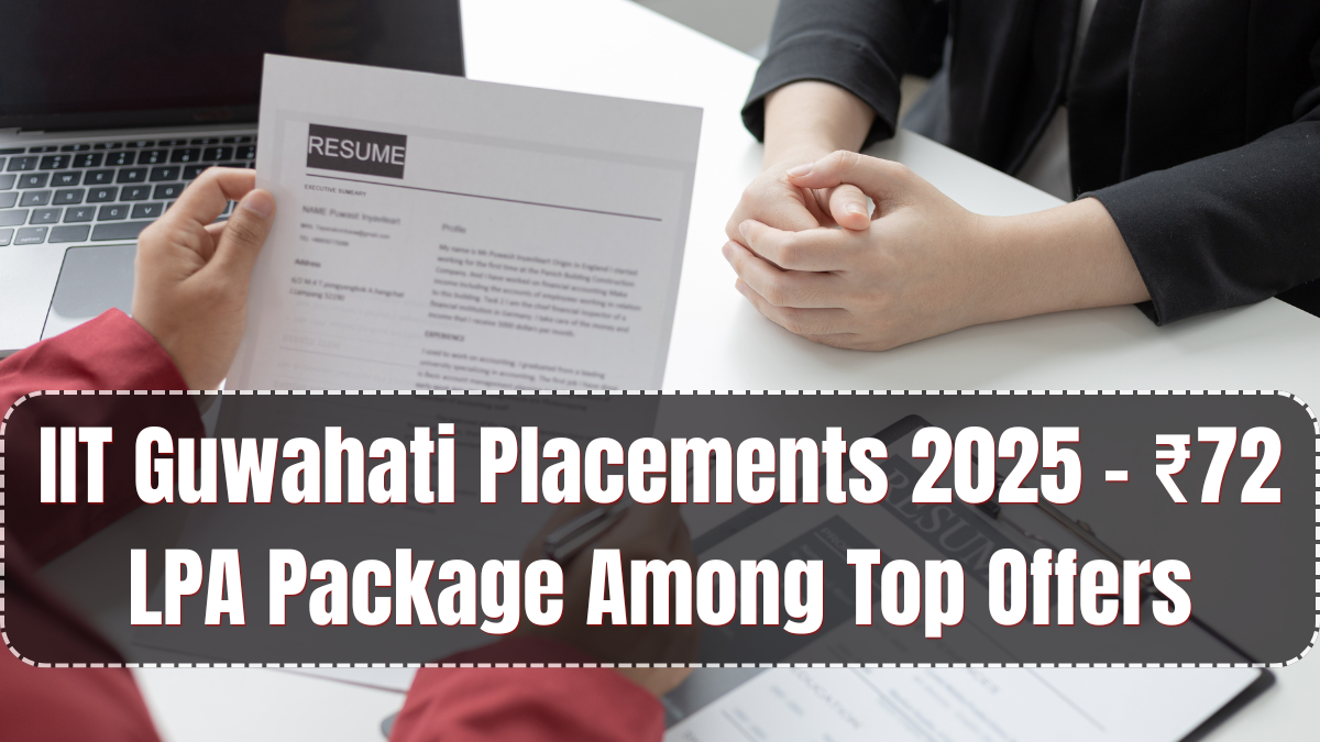 IIT Guwahati Placements 2025 – ₹72 LPA Package Among Top Offers