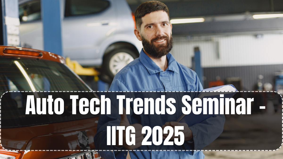 Auto Tech Trends Seminar – IITG 2025