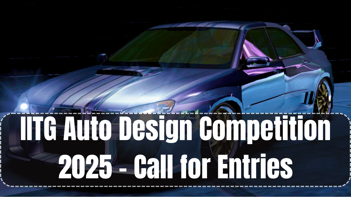 IITG Auto Design Competition 2025 – Call for Entries