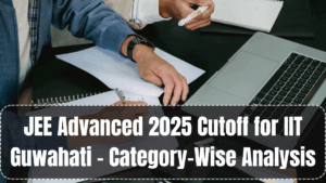 JEE Advanced 2025 Cutoff for IIT Guwahati – Category-Wise Analysis