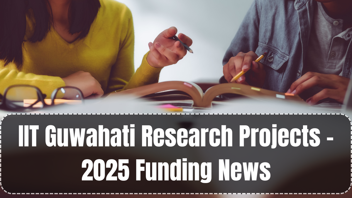 IIT Guwahati Research Projects – 2025 Funding News