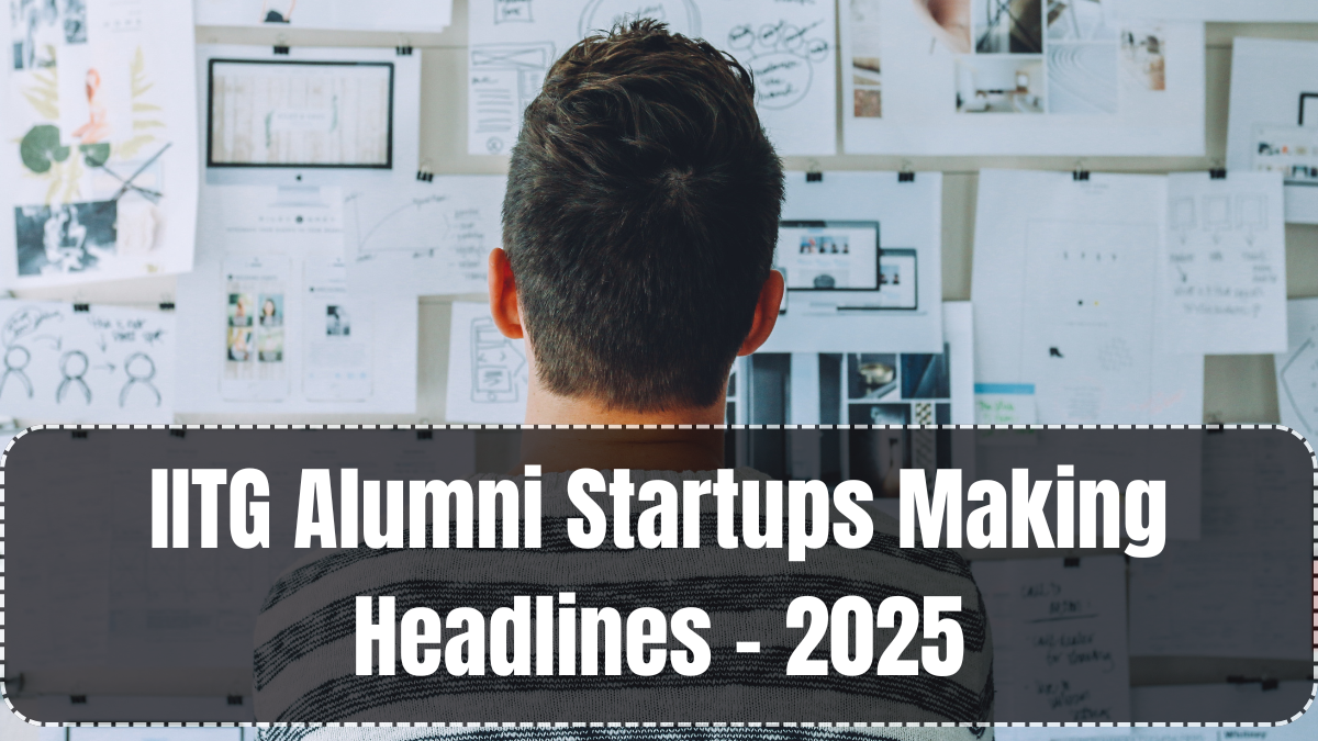 IITG Alumni Startups Making Headlines – 2025
