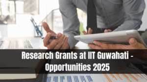 Research Grants at IIT Guwahati – Opportunities 2025