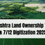 Maharashtra Land Ownership Transfer & 7/12 Digitization 2025
