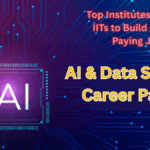 AI & Data Science Career Paths 2025 – Top Institutes Beyond IITs to Build a High-Paying Job