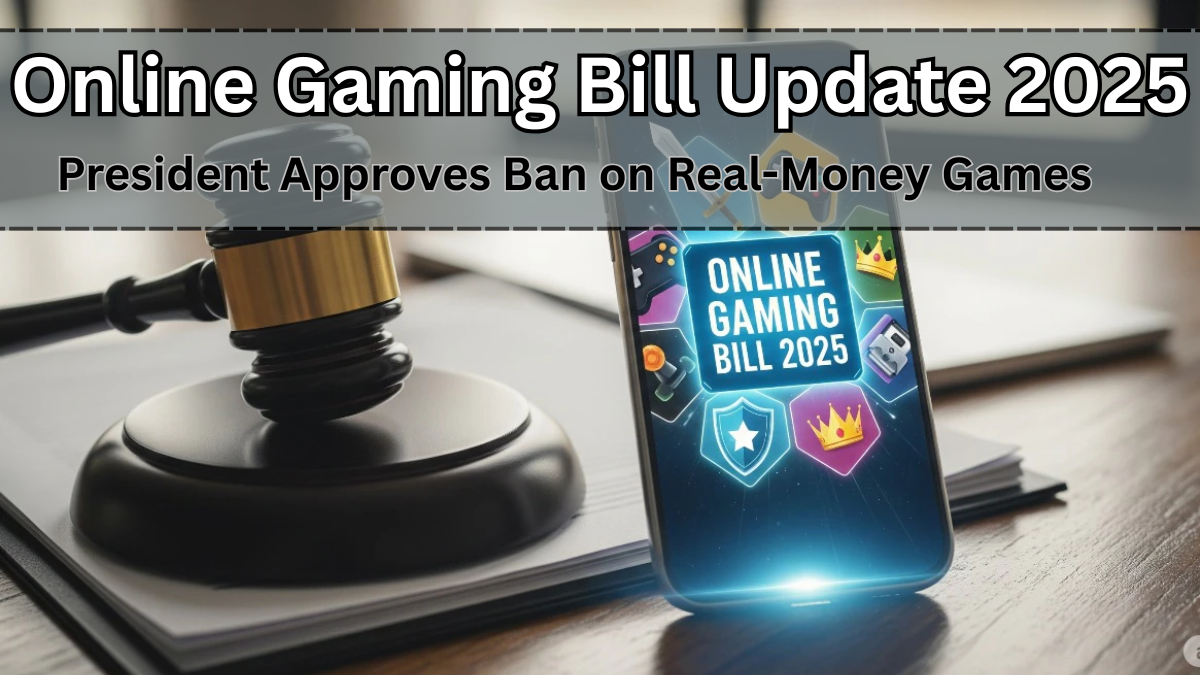 Online Gaming Bill Update 2025 – President Approves Ban on Real-Money Games