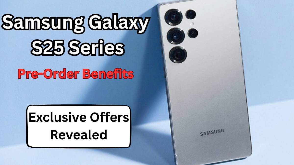 Samsung Galaxy S25 Series Pre-Order Benefits – Exclusive Offers Revealed