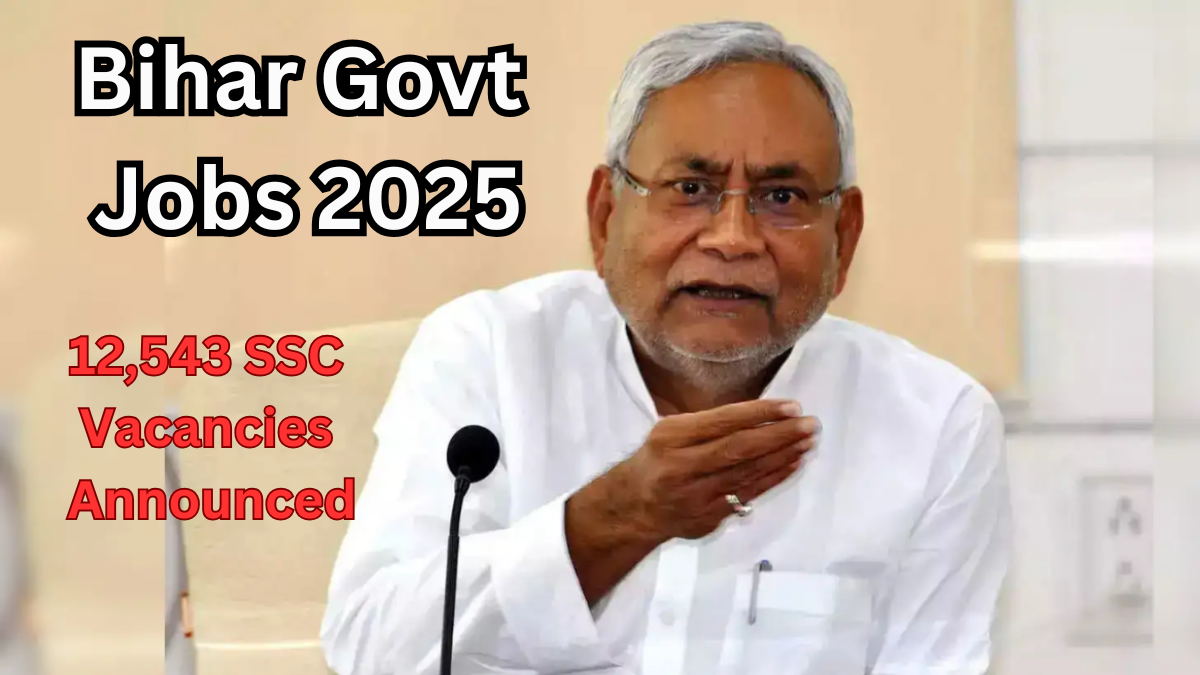 Bihar Govt Jobs 2025 – 12,543 SSC Vacancies Announced
