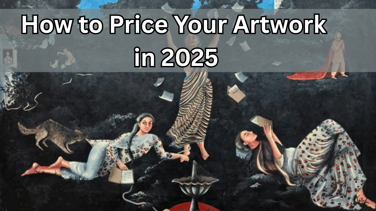 How to Price Your Artwork in 2025 – A Guide for Emerging Indian Artists