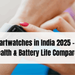 Best Smartwatches in India 2025 – Fitness, Health & Battery Life Compared