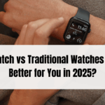 Smartwatch vs Traditional Watches – What’s Better for You in 2025?