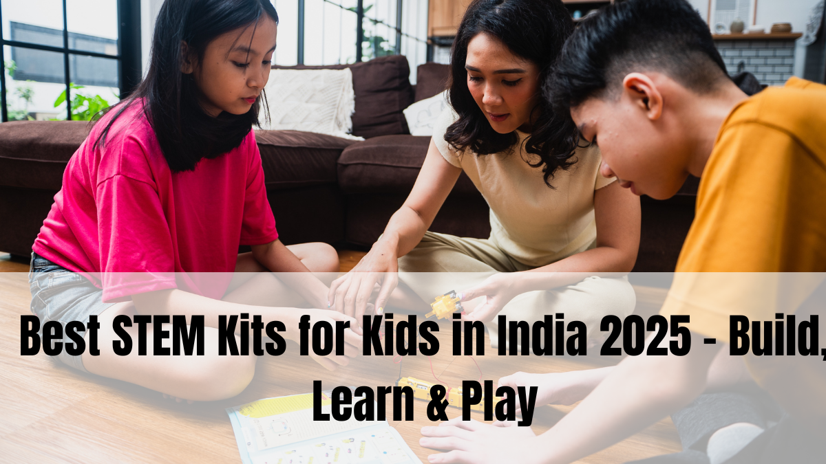 Best STEM Kits for Kids in India 2025 – Build, Learn & Play