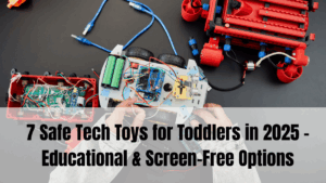 7 Safe Tech Toys for Toddlers in 2025 – Educational & Screen-Free Options