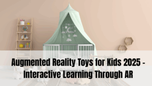 Augmented Reality Toys for Kids 2025 – Interactive Learning Through AR