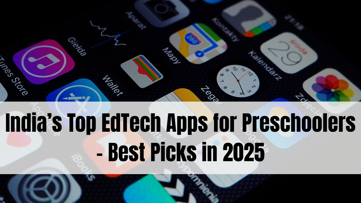 India’s Top EdTech Apps for Preschoolers – Best Picks in 2025