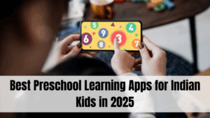 Best Preschool Learning Apps for Indian Kids in 2025