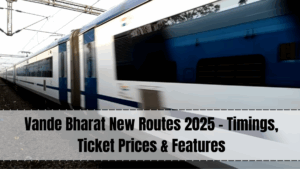 Vande Bharat New Routes 2025 – Latest Additions to India’s Semi-High Speed Network