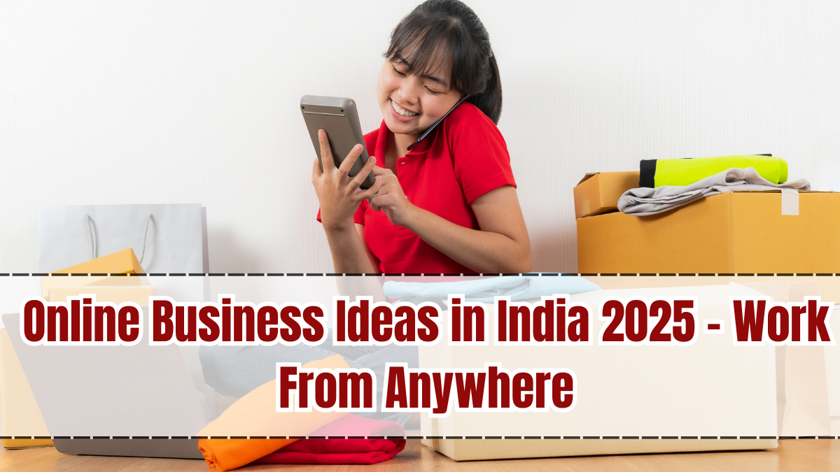 Online Business Ideas in India 2025 – Work From Anywhere