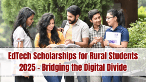 EdTech Scholarships for Rural Students 2025 – Bridging the Digital Divide