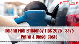 Ireland Fuel Efficiency Tips 2025 – Save Petrol & Diesel Costs
