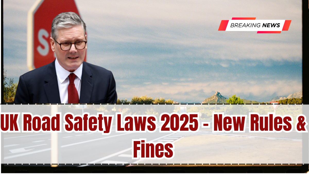 UK Road Safety Laws 2025 – New Rules & Fines