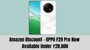 Amazon Discount – OPPO F29 Pro Now Available Under ₹28,000
