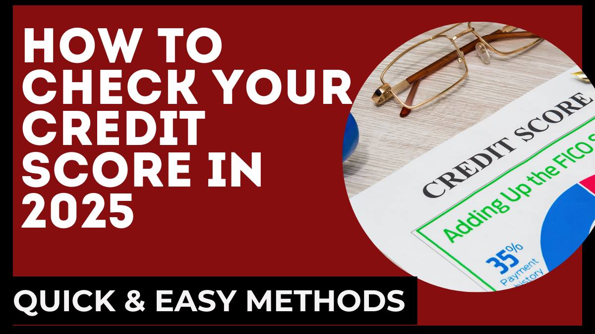 How to Check Your Credit Score in 2025 – Quick & Easy Methods